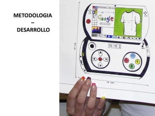 METODOLOGIA
     –
 DESARROLLO
 