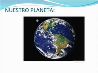 NUESTRO PLANETA: 