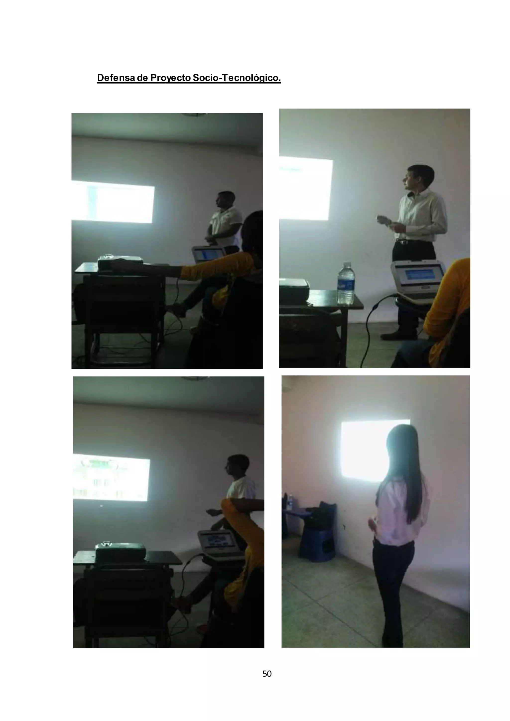50
Defensa de Proyecto Socio-Tecnológico.
 