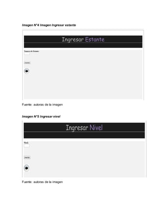 Imagen N°4 Imagen Ingresar estante
Fuente: autoras de la imagen
Imagen N°5 Ingresar nivel
Fuente: autoras de la imagen
 