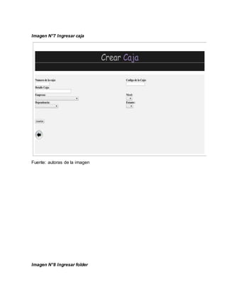 Imagen N°7 Ingresar caja
Fuente: autoras de la imagen
Imagen N°8 Ingresar folder
 