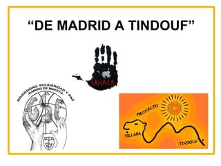 “ DE MADRID A TINDOUF” 