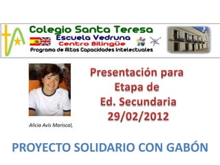 Alicia Avís Mariscal,



PROYECTO SOLIDARIO CON GABÓN
 