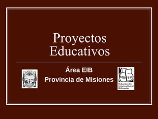 Proyectos Educativos Área EIB Provincia de Misiones 