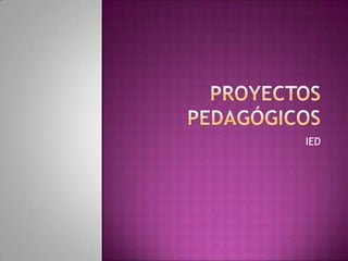 Proyectos pedagógicos (: