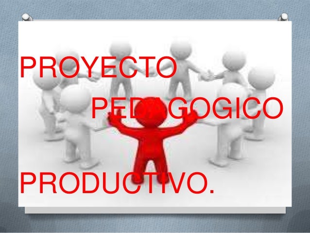 Resultado de imagen para proyecto pedagogico productivo funcion