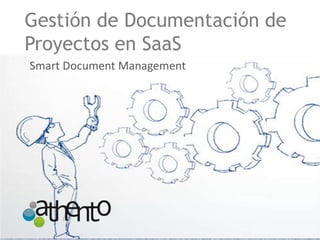 Gestión de Documentación de
Proyectos en SaaS
Smart Document Management
 
