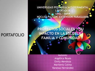 PORTAFOLIO



                  Autores:
               Angélica Reyes
               Emily Mendoza
              Marilenis Colina
             Vanessa Hernández
 