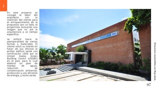 En este proyecto se
conjugó la labor del
arquitecto con la
intención del cliente para
el enriquecimiento de la
propuesta: por un lado, el
proyectista, buscando una
imagen que no ate la
arquitectura a un tiempo
específico,
se enfocó hacia la
atemporalidad de ciertas
formas y materiales. El
cliente volcó su interés en
hacer de sus oficinas el
primer edificio verde con
certificación LEED por el
United States Green
Building Coulcil (USGBC)
en el país, para lo cual
elaboró un plan de
manejo de aguas,
reducción de
contaminación ambiental,
producción y uso eficiente
de energía, y techo verde.
07
Proyectos
sostenibles
en
Rep.dom.
 