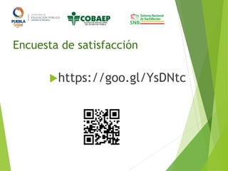 Encuesta de satisfacción
https://goo.gl/YsDNtc
 