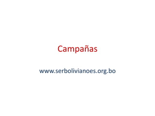 Campañas

www.serbolivianoes.org.bo
 