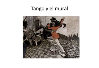Tango y el mural
 
