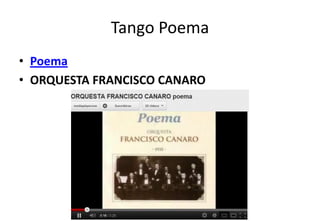 Tango Poema
• Poema
• ORQUESTA FRANCISCO CANARO
 