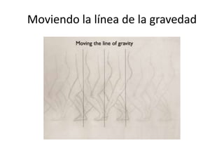 Moviendo la línea de la gravedad
 