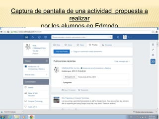 Captura de pantalla de una actividad propuesta a
realizar
por los alumnos en Edmodo

 