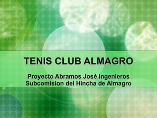 TENIS CLUB ALMAGRO Proyecto Abramos José Ingenieros Subcomision del Hincha de Almagro 