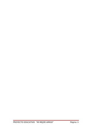 PROYECTO EDUCATIVO “MI MEJOR AMIGO” Página 31
 