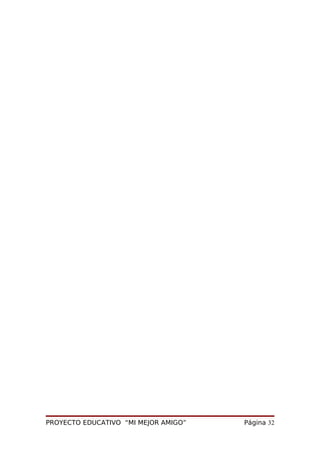 PROYECTO EDUCATIVO “MI MEJOR AMIGO” Página 32
 