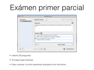 Exámen primer parcial




• máximo 20 preguntas

• Ya traigo hojas impresas

• Estar a tiempo, no tomo exámenes atrazados no en otra fecha
 