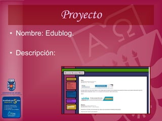 Proyecto Nombre: Edublog. Descripción: 