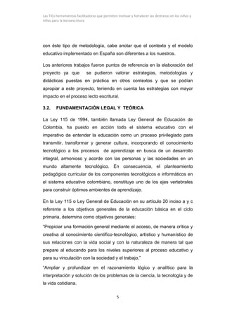Las TICs herramientas facilitadoras que permiten motivar y fortalecer las destrezas en los niños y
niñas para la lectoescr...