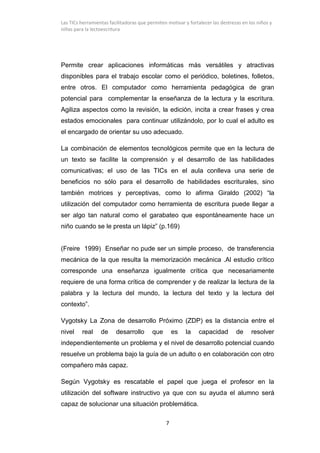 Las TICs herramientas facilitadoras que permiten motivar y fortalecer las destrezas en los niños y
niñas para la lectoescr...