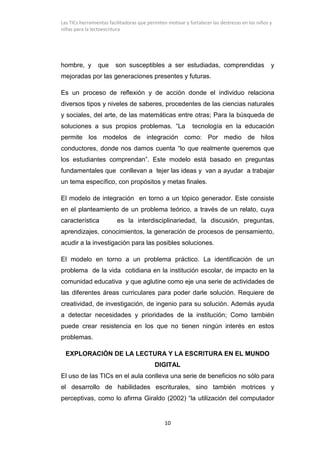 Las TICs herramientas facilitadoras que permiten motivar y fortalecer las destrezas en los niños y
niñas para la lectoescr...