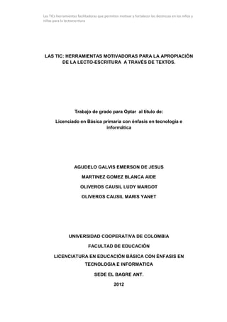 Las TICs herramientas facilitadoras que permiten motivar y fortalecer las destrezas en los niños y
niñas para la lectoescr...
