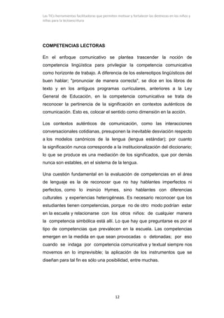 Las TICs herramientas facilitadoras que permiten motivar y fortalecer las destrezas en los niños y
niñas para la lectoescr...