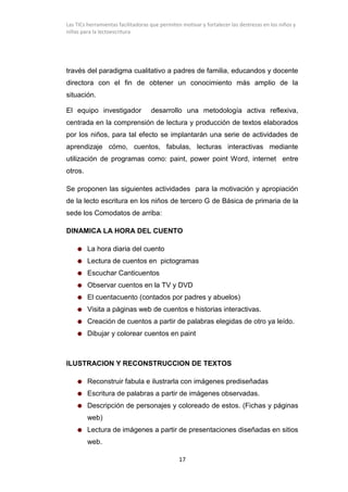 Las TICs herramientas facilitadoras que permiten motivar y fortalecer las destrezas en los niños y
niñas para la lectoescr...