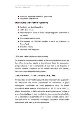 Las TICs herramientas facilitadoras que permiten motivar y fortalecer las destrezas en los niños y
niñas para la lectoescr...