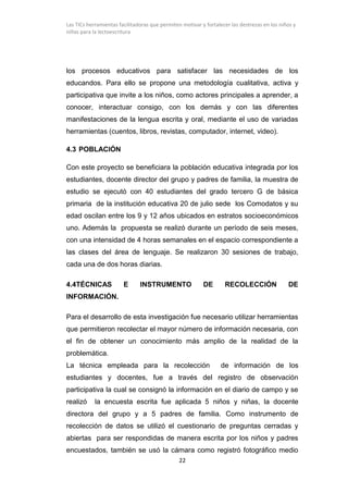 Las TICs herramientas facilitadoras que permiten motivar y fortalecer las destrezas en los niños y
niñas para la lectoescr...