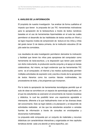Las TICs herramientas facilitadoras que permiten motivar y fortalecer las destrezas en los niños y
niñas para la lectoescr...