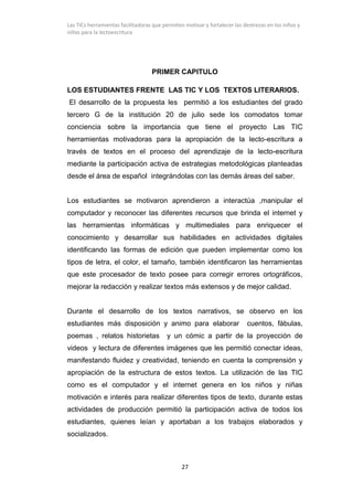 Las TICs herramientas facilitadoras que permiten motivar y fortalecer las destrezas en los niños y
niñas para la lectoescr...
