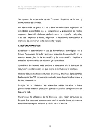 Las TICs herramientas facilitadoras que permiten motivar y fortalecer las destrezas en los niños y
niñas para la lectoescr...
