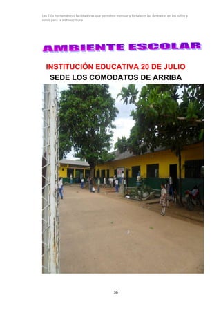 Las TICs herramientas facilitadoras que permiten motivar y fortalecer las destrezas en los niños y
niñas para la lectoescr...