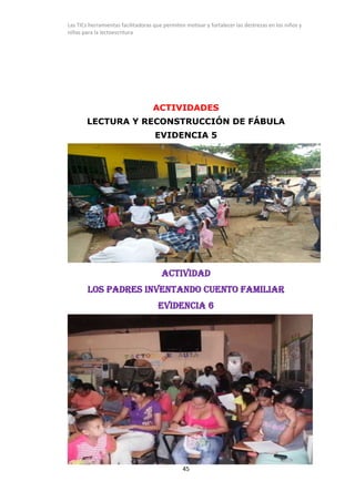 Las TICs herramientas facilitadoras que permiten motivar y fortalecer las destrezas en los niños y
niñas para la lectoescr...