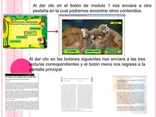 Al dar clic en el botón de modulo 1 nos enviara a otra
pestaña en la cual podremos encontrar otros contenidos.
Al dar clic en los botones siguientes nos enviara a las tres
lecturas correspondientes y el botón menú nos regresa a la
pantalla principal
 