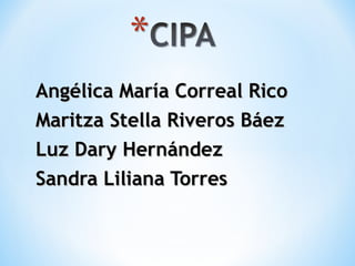 Angélica María Correal Rico Maritza Stella Riveros Báez Luz Dary Hernández Sandra Liliana Torres  