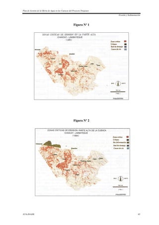 Plan de Gestión de la Oferta de Agua en las Cuencas del Proyecto Tinajones
Erosión y Sedimentación
ATA-INADE 43
Figura Nº 1
Figura Nº 2
 