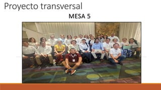Proyecto transversal
MESA 5
 