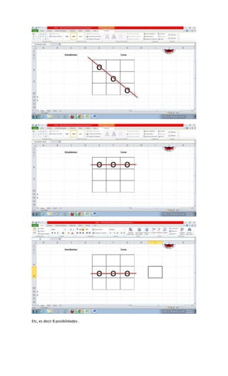 Etc, es decir 8 posibilidades .
 