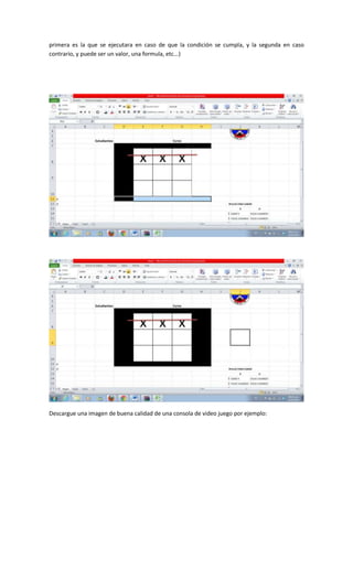 primera es la que se ejecutara en caso de que la condición se cumpla, y la segunda en caso
contrario, y puede ser un valor, una formula, etc...)




Descargue una imagen de buena calidad de una consola de video juego por ejemplo:
 