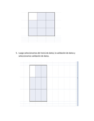 5. Luego seleccionamos del menú de datos; la validación de datos y
seleccionamos validación de datos.
 