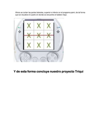 Y de esta forma concluye nuestro proyecto Triqui