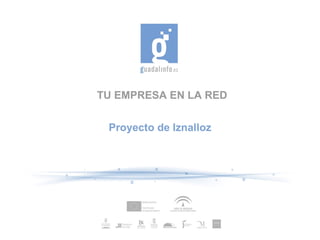 TU EMPRESA EN LA RED Proyecto de Iznalloz 