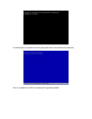 A continuación se copiarán los drivers para poder hacer correctamente la instalación.




Una vez copiados los archivos te aparecerá la siguiente pantalla:
 
