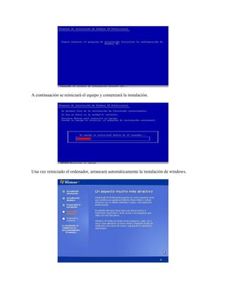 A continuación se reiniciará el equipo y comenzará la instalación.




Una vez reiniciado el ordenador, arrancará automáticamente la instalación de windows.
 