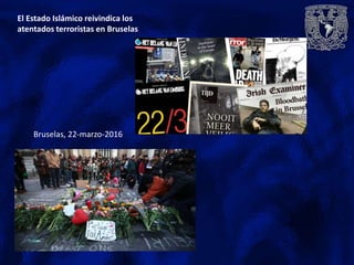 El Estado Islámico reivindica los
atentados terroristas en Bruselas
Bruselas, 22-marzo-2016
 