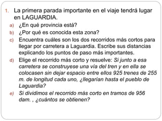 1. La primera parada importante en el viaje tendrá lugar
en LAGUARDIA.
a) ¿En qué provincia está?
b) ¿Por qué es conocida ...